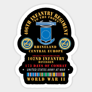 406th Infantry Regiment, 102nd Infantry Div - Rhineland Central EUR WWII w EUR SVC X 300 Sticker